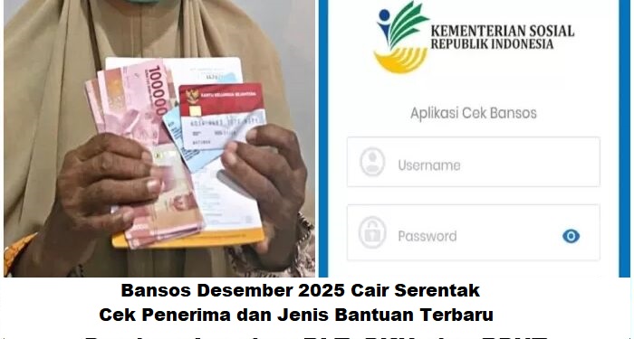 Bansos Desember 2025 Cair Serentak: Cek Daftar Penerima dan Jenis Bantuan Terbaru