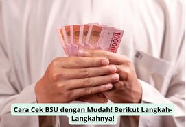 Cara Cek BSU dengan Mudah! Berikut Langkah-Langkahnya!