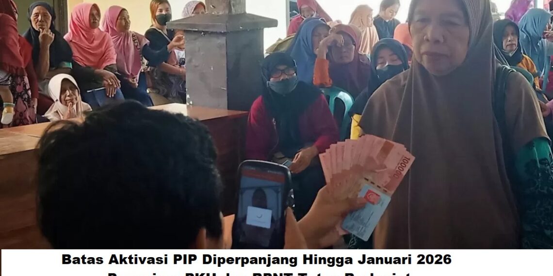 Batas Aktivasi PIP Diperpanjang Hingga Januari 2026: Pencairan PKH dan BPNT Tetap Berlanjut