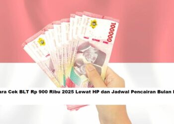 Cara Cek BLT Rp 900 Ribu 2025 Lewat HP dan Jadwal Pencairan Bulan Ini