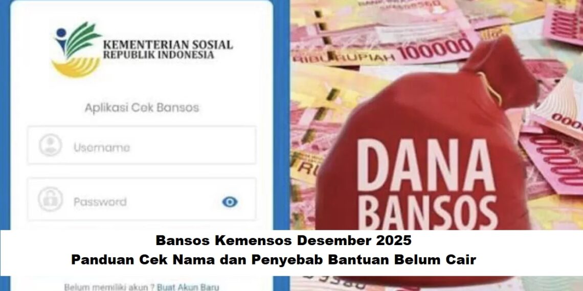 Bansos Kemensos Desember 2025: Panduan Cek Nama dan Penyebab Bantuan Belum Cair