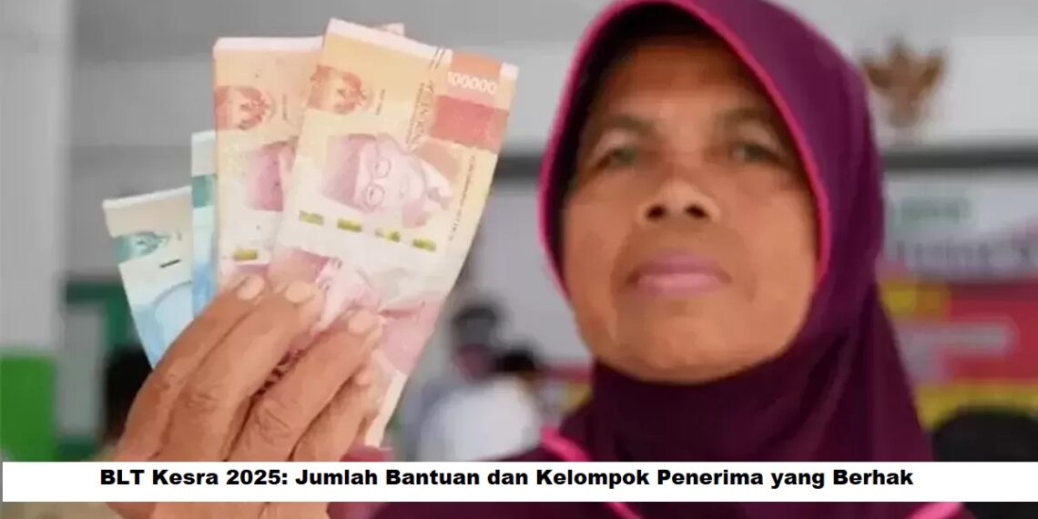 BLT Kesra 2025: Jumlah Bantuan dan Kelompok Penerima yang Berhak