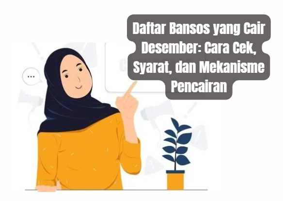 Daftar Bansos yang Cair Desember: Cara Cek, Syarat, dan Mekanisme Pencairan