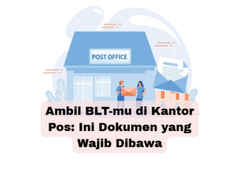 Ambil BLT-mu di Kantor Pos: Ini Dokumen yang Wajib Dibawa