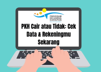 PKH Cair atau Tidak: Cek Data Dan Rekeningmu Sekarang