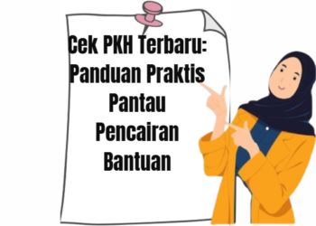Cek PKH Terbaru: Panduan Praktis Pantau Pencairan Bantuan
