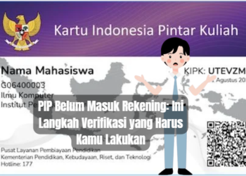 PIP Belum Masuk Rekening: Ini Langkah Verifikasi yang Harus Kamu Lakukan