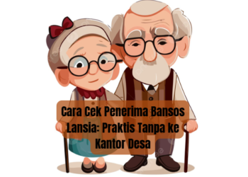 Cara Cek Penerima Bansos Lansia: Praktis Tanpa ke Kantor Desa