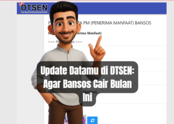 Update Datamu di DTSEN: Agar Bansos Cair Bulan Ini