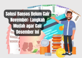 Solusi Bansos Belum Cair November: Langkah Mudah agar Cair Desember Ini