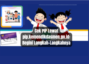 Cek PIP Lewat pip.kemendikdasmen.go.id: Begini Langkah-Langkahnya