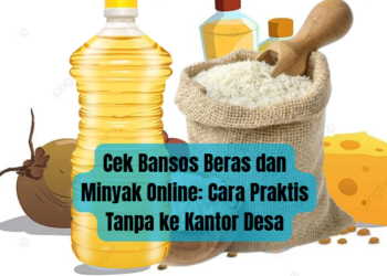Cek Bansos Beras dan Minyak Online: Cara Praktis Tanpa ke Kantor Desa
