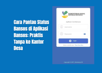 Cara Pantau Status Bansos di Aplikasi Bansos: Praktis Tanpa ke Kantor Desa