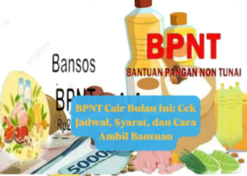 BPNT Cair Bulan Ini: Cek Jadwal, Syarat, dan Cara Ambil Bantuan