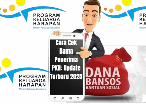Cara Cek Nama Penerima PKH: Update Terbaru 2025