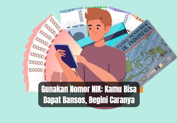 Gunakan Nomor NIK: Kamu Bisa Dapat Bansos, Begini Caranya