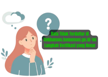 Data Tidak Terdaftar di Cekbansos.kemensos.go.id: Ini Langkah Verifikasi yang Benar