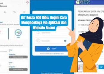 BLT Kesra 900 Ribu: Begini Cara Mengeceknya via Aplikasi dan Website Resmi
