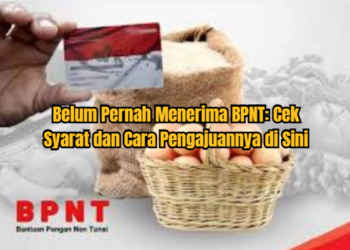 Belum Pernah Menerima BPNT: Cek Syarat dan Cara Pengajuannya di Sini