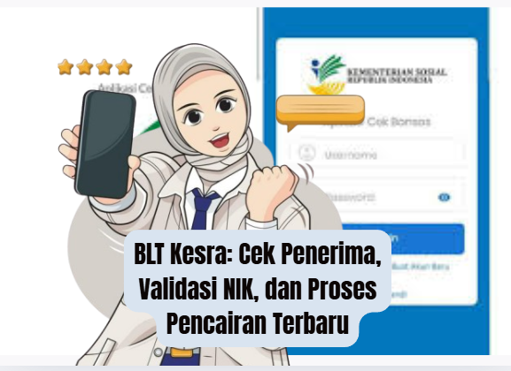 BLT Kesra: Cek Penerima, Validasi NIK, dan Proses Pencairan Terbaru
