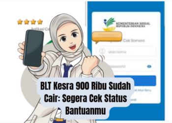 BLT Kesra 900 Ribu Sudah Cair: Segera Cek Status Bantuanmu