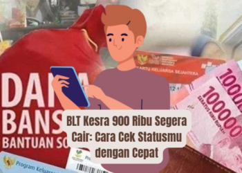 BLT Kesra 900 Ribu Segera Cair: Cara Cek Statusmu dengan Cepat