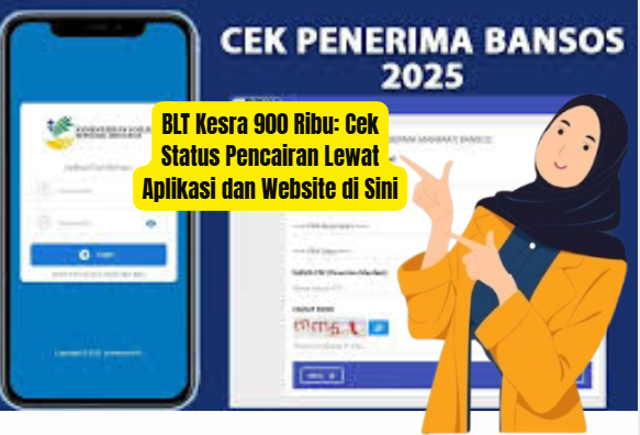 BLT Kesra 900 Ribu: Cek Status Pencairan Lewat Aplikasi dan Website di Sini