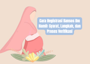 Cara Registrasi Bansos Ibu Hamil: Syarat, Langkah, dan Proses Verifikasi