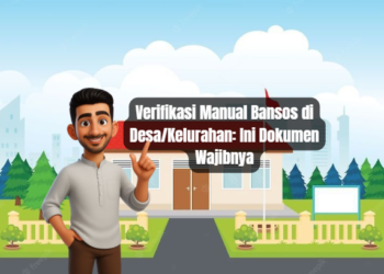 Verifikasi Manual Bansos di Desa/Kelurahan: Ini Dokumen Wajibnya
