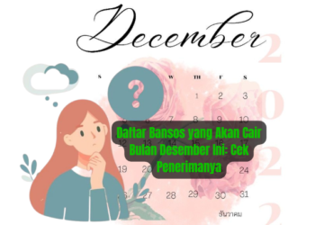 Daftar Bansos yang Akan Cair Bulan Desember Ini: Cek Penerimanya