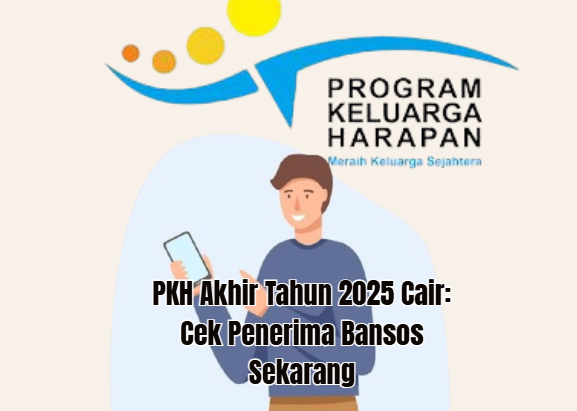 PKH Akhir Tahun 2025 Cair: Cek Penerima Bansos Sekarang