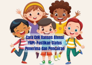Cara Cek Bansos Atensi YAPI: Pastikan Status Penerima dan Pencairan