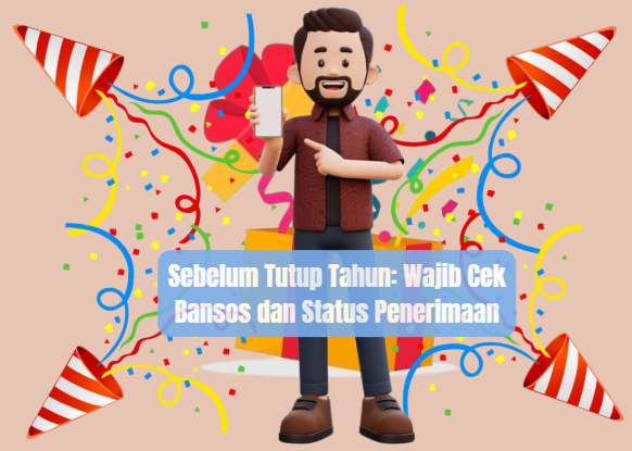 Sebelum Tutup Tahun: Wajib Cek Bansos dan Status Penerimaan