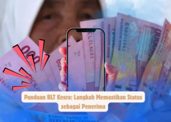 Panduan BLT Kesra: Langkah Memastikan Status sebagai Penerima