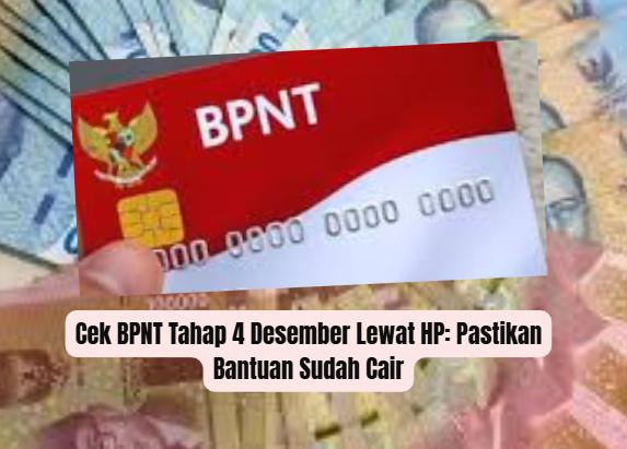 Cek BPNT Tahap 4 Desember Lewat HP: Pastikan Bantuan Sudah Cair