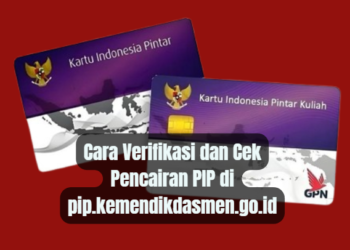 Cara Verifikasi dan Cek Pencairan PIP di pip.kemendikdasmen.go.id