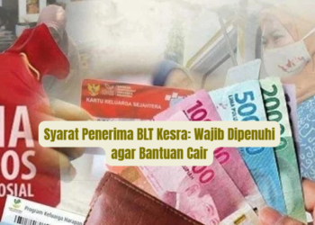 Syarat Penerima BLT Kesra: Wajib Dipenuhi agar Bantuan Cair