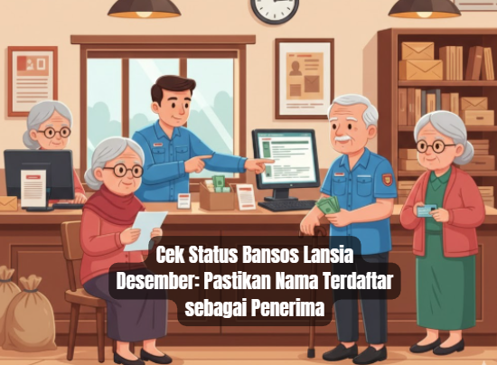 Cek Status Bansos Lansia Desember: Pastikan Nama Terdaftar sebagai Penerima