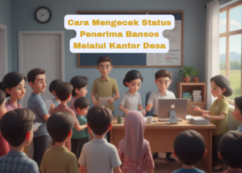 Cara Mengecek Status Penerima Bansos Melalui Kantor Desa