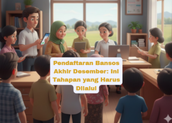 Pendaftaran Bansos Akhir Desember: Ini Tahapan yang Harus Dilalui