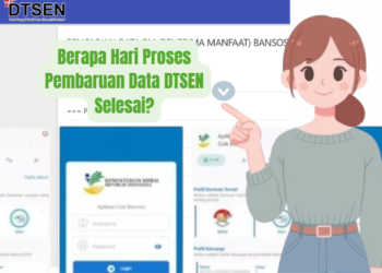 Berapa Hari Proses Pembaruan Data DTSEN Selesai?