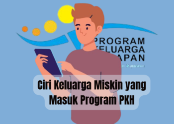 Ciri Keluarga Miskin yang Masuk Program PKH