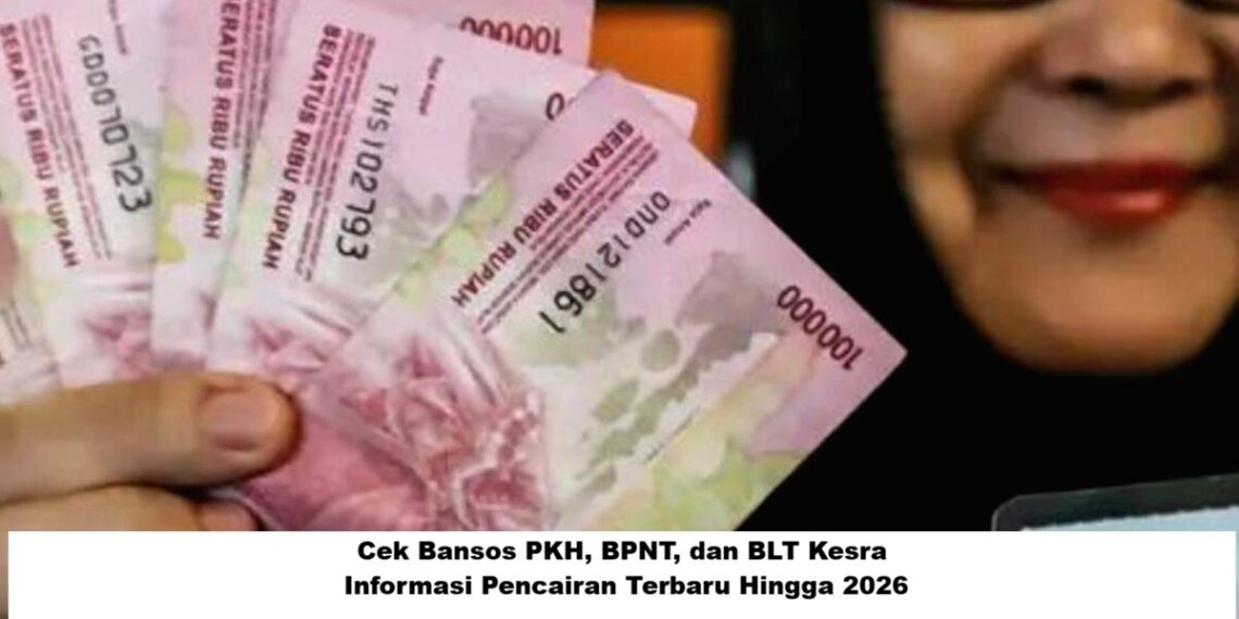 Cek Bansos PKH, BPNT, dan BLT Kesra: Informasi Pencairan Terbaru Hingga 2026