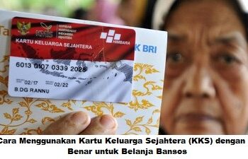 Cara Menggunakan Kartu Keluarga Sejahtera (KKS) dengan Benar untuk Belanja Bansos
