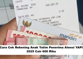 Cara Cek Rekening Anak Yatim Penerima Atensi YAPI 2025 Cair 600 Ribu