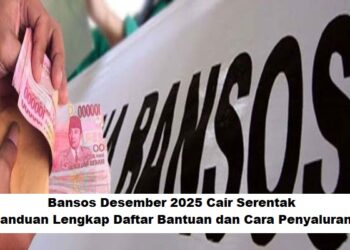 Bansos Desember 2025 Cair Serentak: Panduan Lengkap Daftar Bantuan dan Cara Penyaluran