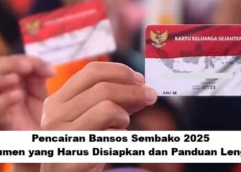 Pencairan Bansos Sembako 2025: Dokumen yang Harus Disiapkan dan Panduan Lengkap