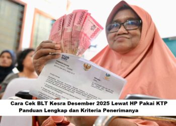 Cara Cek BLT Kesra Desember 2025 Lewat HP Pakai KTP: Panduan Lengkap dan Kriteria Penerimanya