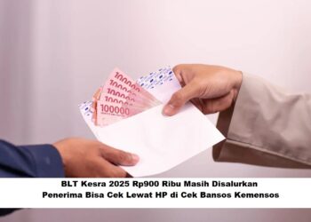 BLT Kesra 2025 Rp900 Ribu Masih Disalurkan: Penerima Bisa Cek Lewat HP di Cek Bansos Kemensos