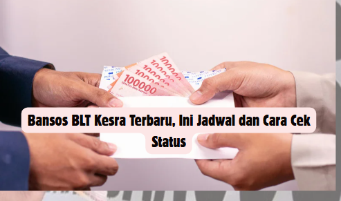 Bansos BLT Kesra Terbaru: Jadwal Lengkap Pencairan, Syarat Penerima, dan Cara Cek Status Bantuan